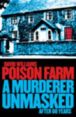 Poison Farm: A Murderer Unmasked After 60 Years