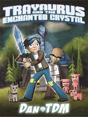 DanTDM - Trayaurus And The Enchanted Crystal - Readers Warehouse