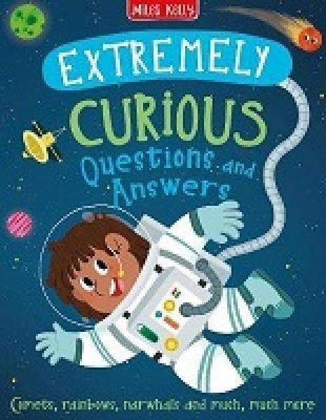 Extremely Curious Questions And Answers Miles Kelly