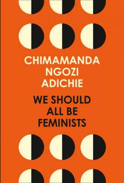 We Should All Be Feminists Adichie Ngozi Chimamanda