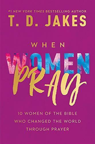 When Women Pray T. D Jakes